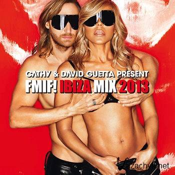 Cathy & David Guetta Present FMIF! Ibiza Mix 2013 [iTunes] (2013)