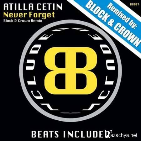 Atilla Cetin - Never Forget (Block & Crown Remix) [2013, MP3]