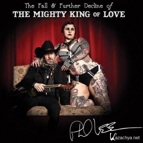 Phil Lee - The Fall & Further Decline Of The Mighty King Of Love (2013)   