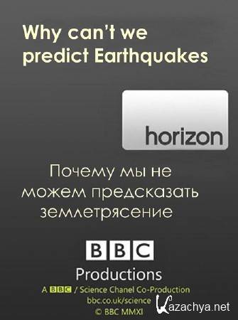 BBC:       / BBC:. Horizon. Why can't we predict Earthquakes (2011) SATRip 