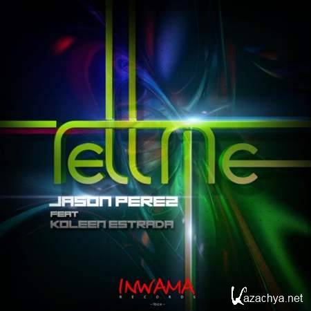 Jason Perez Feat. Koleen Estrada - Tell Me (Original Mix) [2013-07-26]