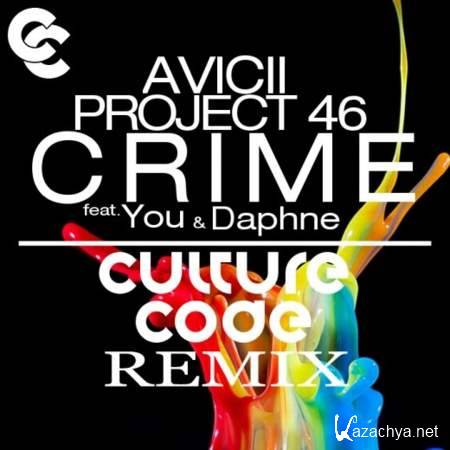 Avicii & Project 46 feat. You & Daphne - Crime (Culture Code Remix) [28.07.2013]