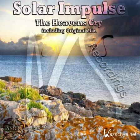 Solar Impulse - The Heavens Cry (Original Mix) [20.05.2013]