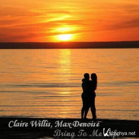Claire Willis, Max Denoise - Bring To Me Life (Original Mix) [2013, MP3]