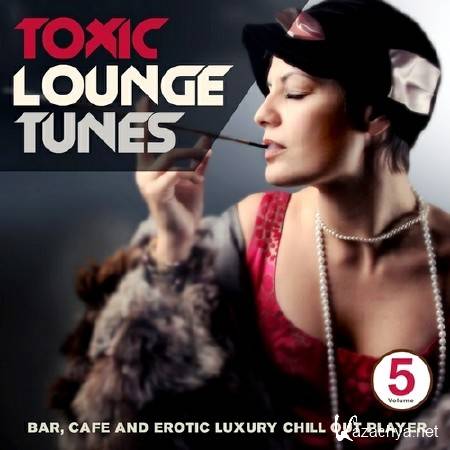 Toxic Lounge Tunes Vol. 5 (2013)