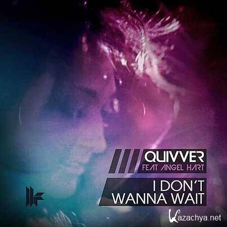 Quivver feat. Angel Hart - I Dont Wanna Wait (Original Dub Mix) (2013-08-28)