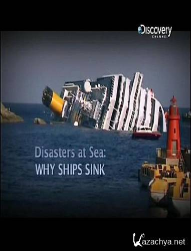    / Disasters at Sea: Why ships sink (2012) SATRip