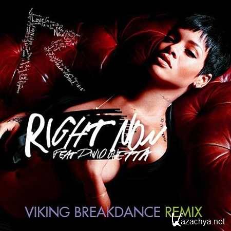 Rihanna  Right Now (ft. David Guetta) (Viking Breakdance Remix) (2013, MP3)