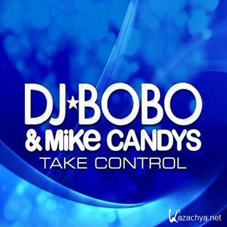 DJ Bobo & Mike Candys - Take Control (Extended Mix) (2013)