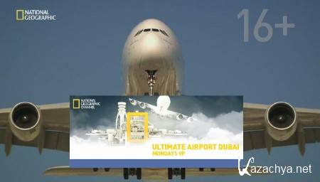 National Geographic.    / Ultimate Airport Dubai (2013) SATRip