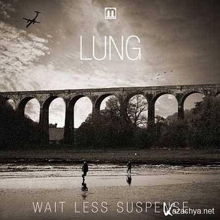 Lung - Wait Less Suspence (2013, 3)