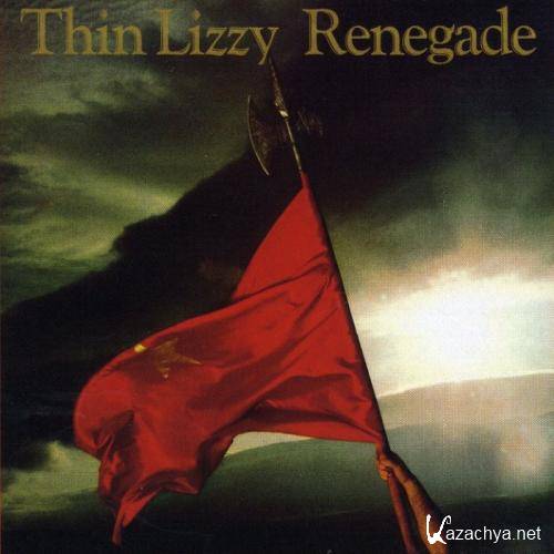 Thin Lizzy - Renegade [Remastered Edition]  (2013)
