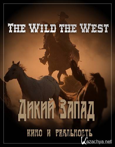  .    / The Wild & the West (2006) HDTVRip