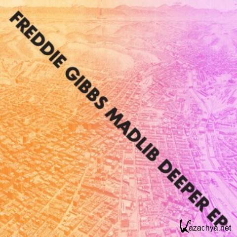 Freddie Gibbs & Madlib - Deeper EP (2013)