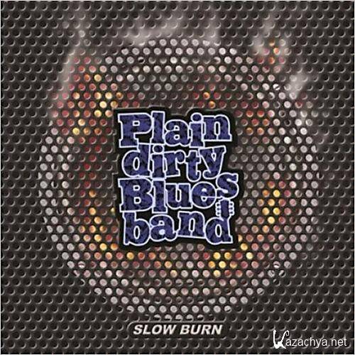 Plain Dirty Blues Band - Slow Burn  (2013)