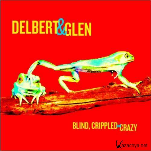 Delbert McClinton & Glen Clark  Blind, Crippled And Crazy (2013)  