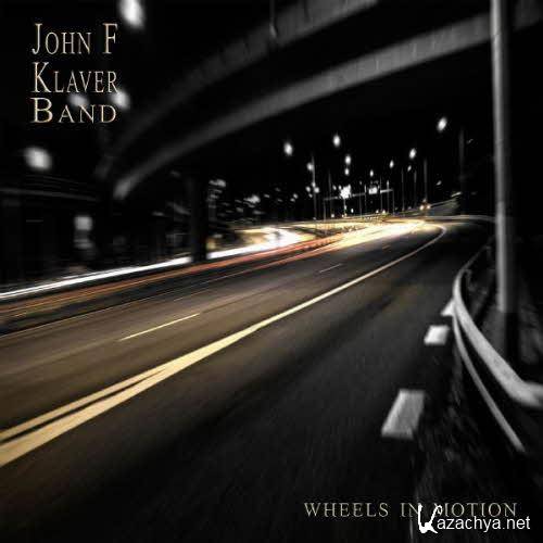 John F Klaver Band - Wheels In Motion  (2013)