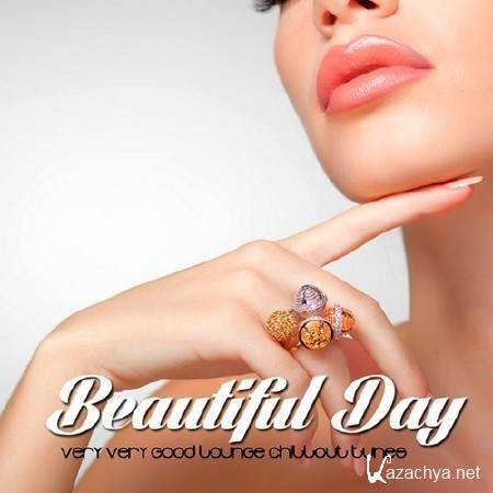 Beautiful Day. Very Very Good Lounge Chillout Tunes (2013)