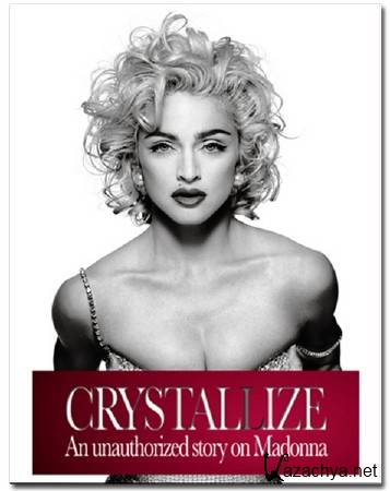.    / Crystallize. An unauthorized Story on Madonna (2010) SATRip