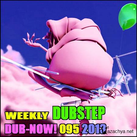 Dub-Now! Weekly Dubstep 095 (2013)