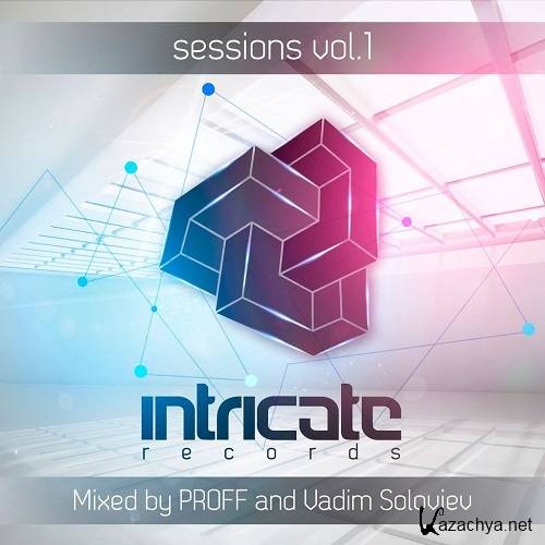 Intricate Sessions Vol 1 (Mixed By PROFF & Vadim Soloviev)