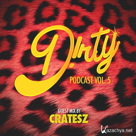 D!rty Aud!o & Cratesz - Dirty Podcast Vol. 5 (2013)