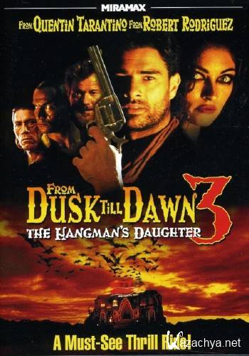     3:   / From Dusk Till Dawn 3: The Hangman`s Daughter (1999/HDRip/DVDRip-AVC/BDRip-AVC)