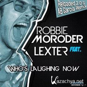 Robbie Moroder - Who Is Laughing Now Feat. Lexter (Reloaded 2.0) (2013)