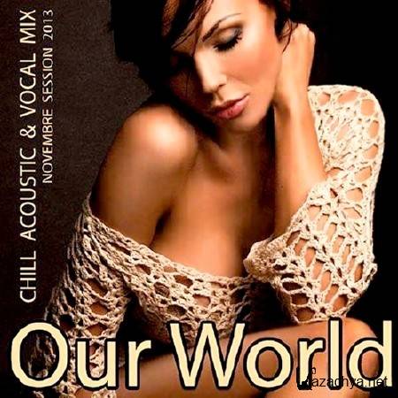 Our World Chill Acoustic and Vocal Mix (2013)