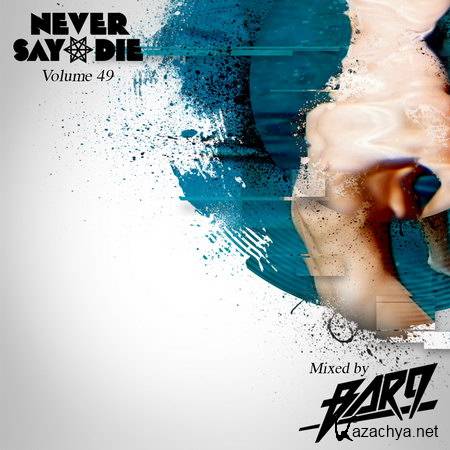 Bar9 - Never Say Die Mix Vol. 49 (2013)