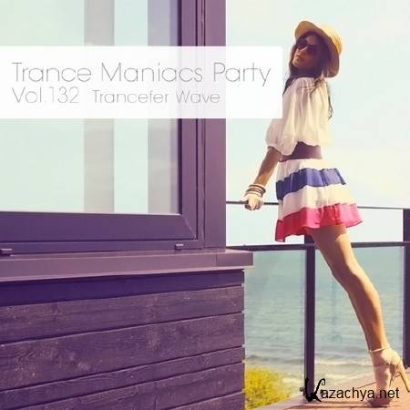 Trance Maniacs Party: Trancefer Wave #132 (2013)