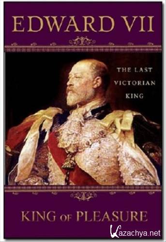 Эдуард VII. Король-бонвиван / Edward VII - King of Pleasure / Edward VII, Prince of Pleasure (2010) DVB