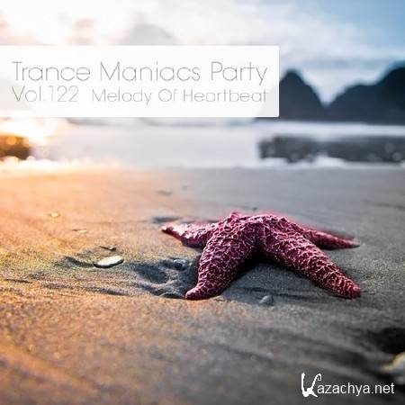 Trance Maniacs Party: Melody Of Heartbeat #122 (2014)