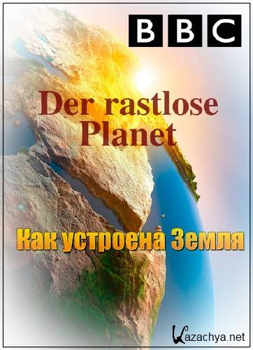 BBC:    / BBC: Earth Machine / Der rastlose Planet (2011) BDRip
