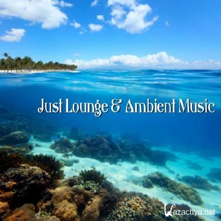 Just Lounge & Ambient Music (2013)