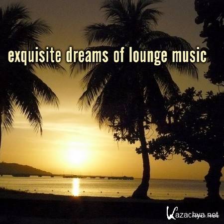 Exquisite Dreams of Lounge Music (2013)