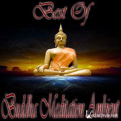 Best of Buddha Meditation Ambient (Tantra Lounge and Kamasutra Chill Out) (2014)