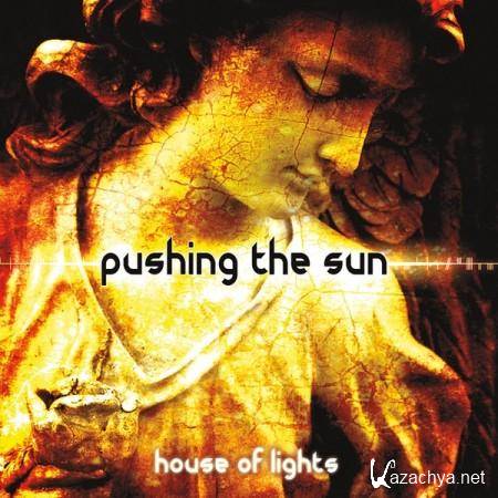 Pushing The Sun  House Of Lights (2013)  