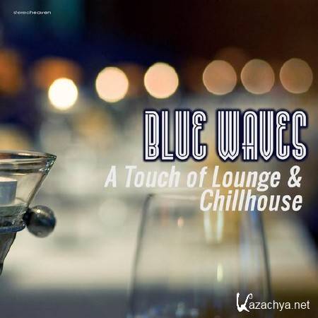 Blue Waves: A Touch of Lounge and Chillhouse (2014)