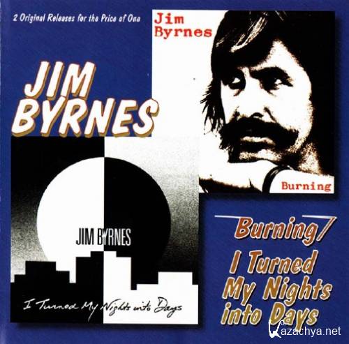 Jim Byrnes - Burning (1981) & I Turned My Nights Into Days (1987) (1998) FLAC