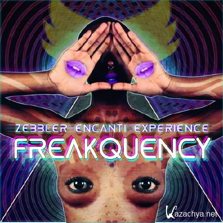 Zebbler Encanti Experience - Freakquency EP (2014)