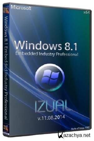 Windows 8.1 Embedded Industry Pro With Update  by IZUAL v11.08.2014 (x64/RUS)