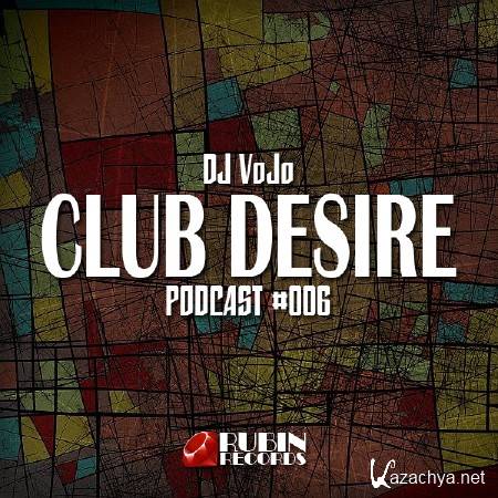 Dj VoJo - CLUB DESIRE 006 (2014)