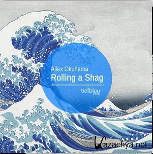 Allex Okuhama - Rolling A Shag (Original Mix) (New) (2014)