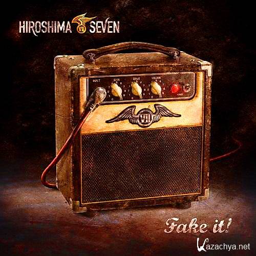 Hiroshima Seven - Fake It! (2014)  