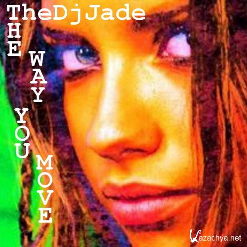 TheDjJade - The Way You Move (2014)