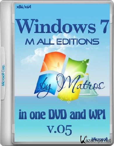 Windows 7 M All editions in one DVD and WPI by Matros v.05 (x86/x64/RUS/2014)