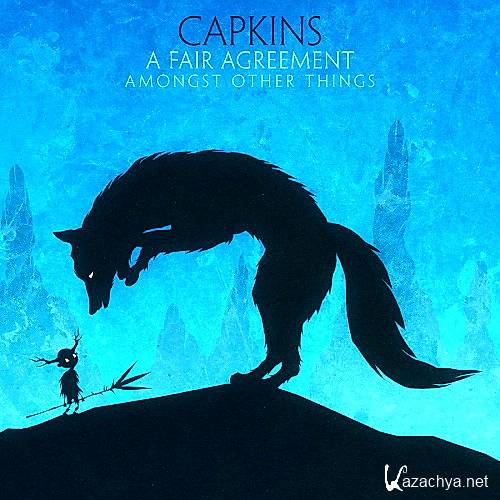 Capkins  A Fair Agreement, Amongst Other Things (2013)  