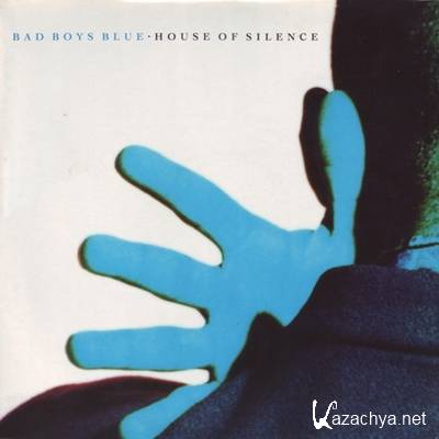 Bad Boys Blue - House Of Silence [1991.]