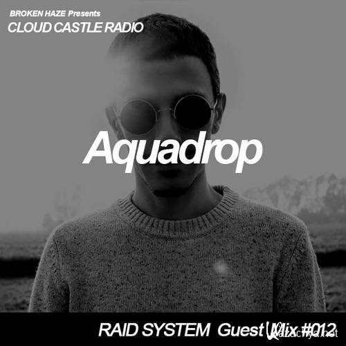 Aquadrop - Cloud Castle Radio x Raid System Guest Mix #012 (2014)